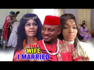 THE WIFE I MARRIED Season 1&2 (Chacha Eke/Yul Edochie) - 2019